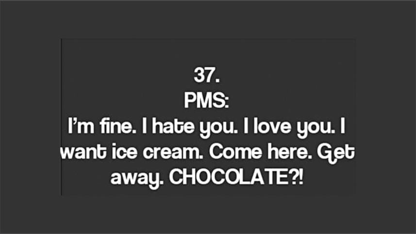 It's not always PMS