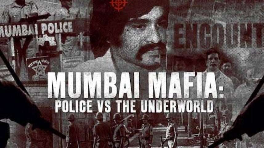 Mumbai Mafia: police vs The underworld