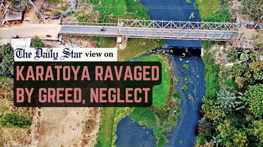 karatoya ravaged by greed neglect