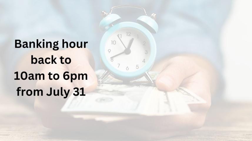 banking hours 10am to 6pm from July 31