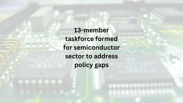 13-member_taskforce_formed_for_semiconductor_sector_to_address_policy_gaps.jpg