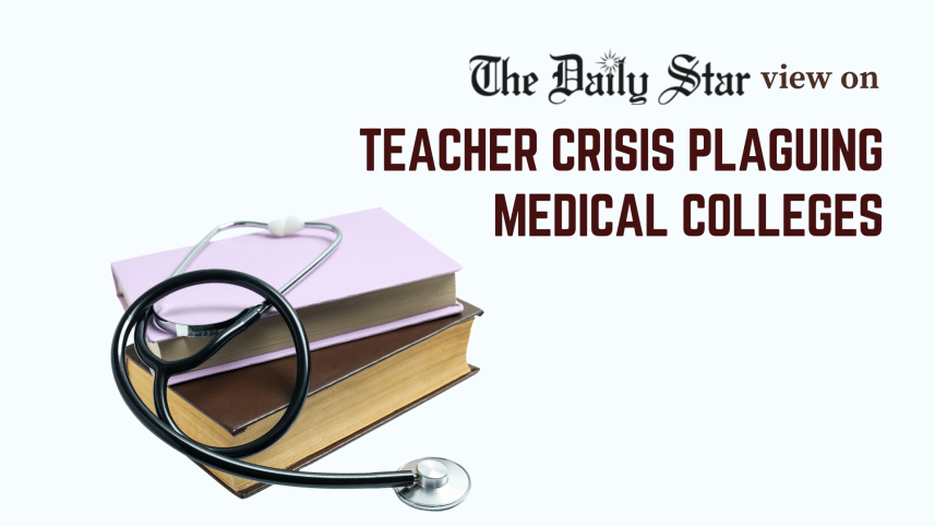 Teacher crisis plaguing medical colleges