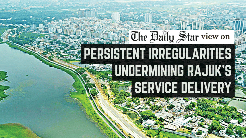 persistent irregularities undermining rajuk's service delivery