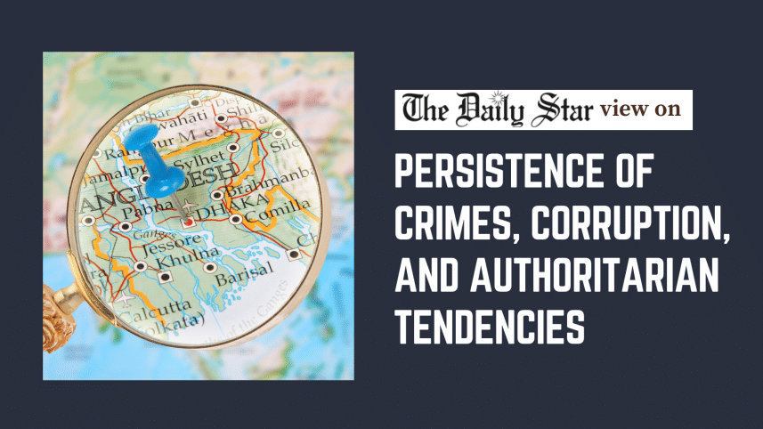 Persistence of crimes, corruption, and authoritarian tendencies in Bangladesh