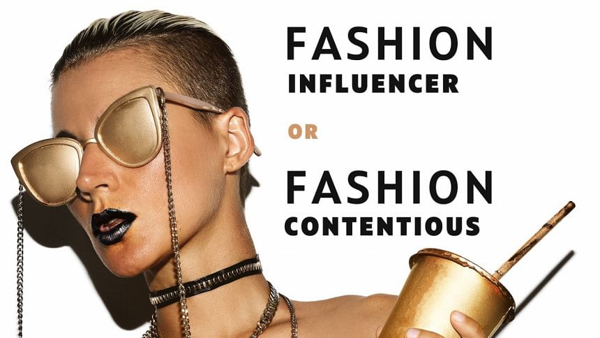 Fashion influencer or fashion contentious? Fashion influencer or fashion contentious?