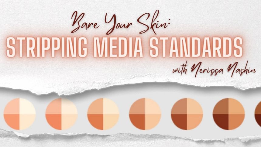 Bare your skin: A fight against colourism Bare your skin: A fight against colourism