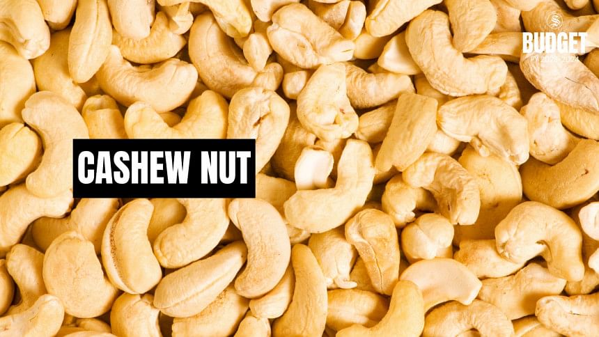 Cashew, dates could get pricier Bangladesh Budget 2023-24