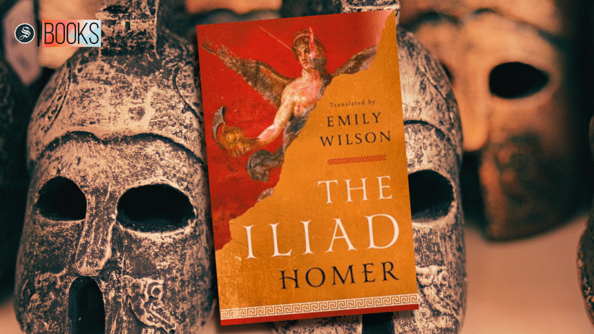 Emily Wilson’s ‘The Iliad’ is a triumph in translation | The Daily Star