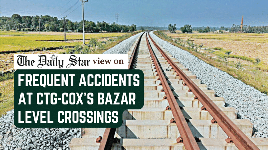 Ctg-Cox’s Bazar level crossings need a safety overhaul