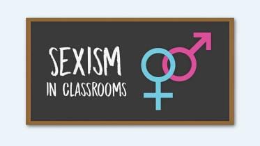 SEXISM IN CLASSROOMS