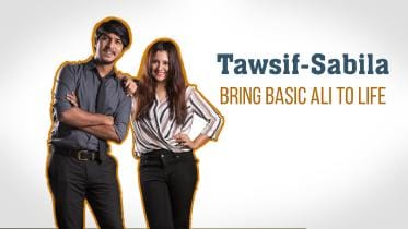 Tawsif Mahbub-Sabila Nur bring Basic Ali to Life!