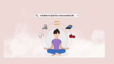 6 habits to quit for a successful life