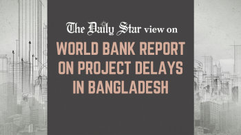 WB is right to flag up project delays in Bangladesh Poor state of project preparation and implementation
