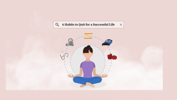 6 habits to quit for a successful life 6 habits to quit for a successful life