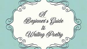 A Beginner's Guide to Writing Poetry