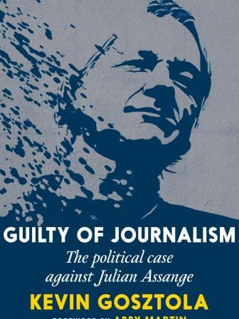 Guilty of Journalism: The Political Case Against Julian Assange book cover