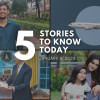 5 Things You Need to Know Today 5 Things You Need to Know Today