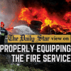 Time to equip fire service properly Fire service ill-equipped and ill-trained