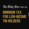 Why put unjust tax burden on citizens? Govt plan to impose minimum tax of Tk 2,000 on low-income TIN holders