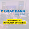 BEST FINANCIAL INSTITUTION OF THE YEAR Brac Bank BEST FINANCIAL INSTITUTION OF THE YEAR Brac Bank