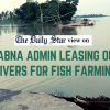 Rivers cannot be sectioned off for personal gains   Leasing out rivers for fish farming