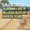 Sylhet is losing its storied hillocks, one after another