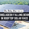 The renewable energy sector needs a push Bangladesh Falling Behind in Rooftop Solar Race