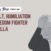 Humiliation of a freedom fighter is unacceptable