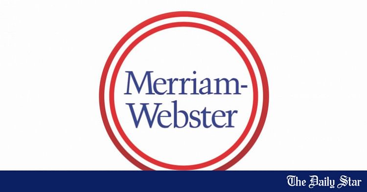 Merriam Webster | The Daily Star