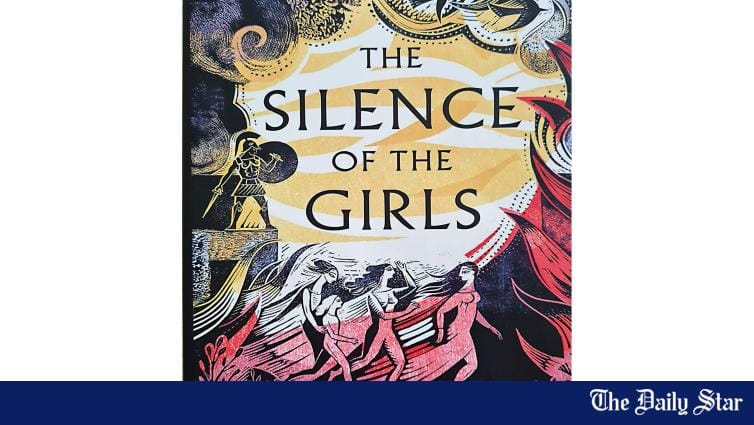 A Review of The Silence of the Girls | The Daily Star