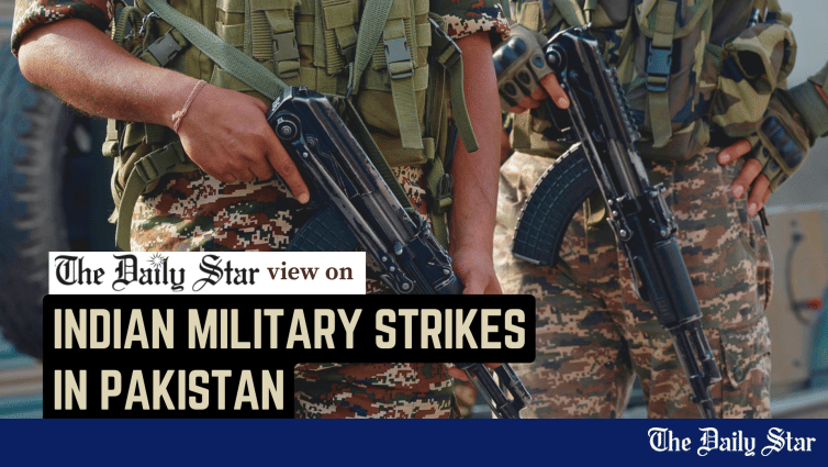 Indian Military Strikes in Pakistan | We don’t want to see another war  The Daily Star