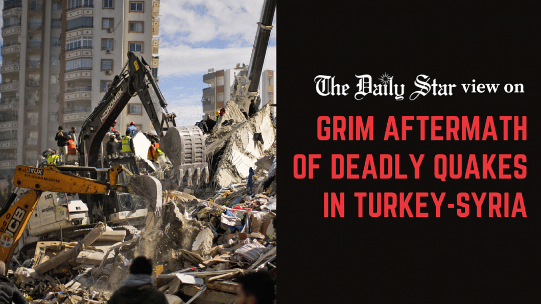 World must ramp up support for quake victims Turkey-Syria earthquake 2023