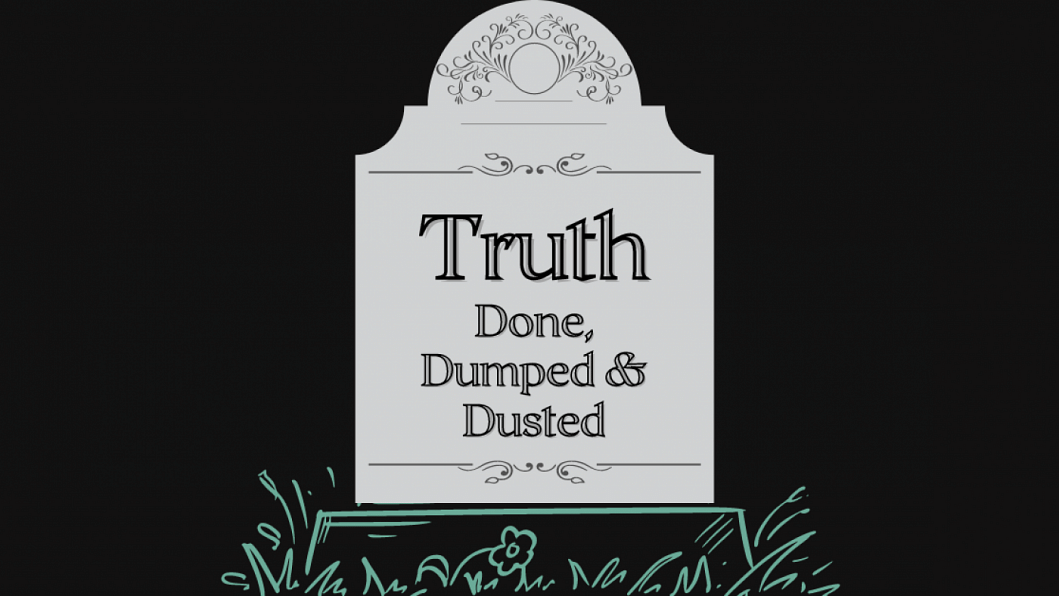 Truth is dead Truth is dead