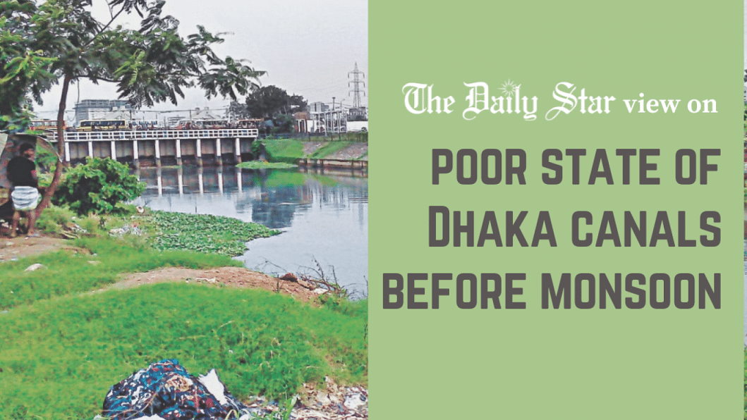 Clean up the canals before monsoon Risks of waterlogging in Dhaka before start of monsoon
