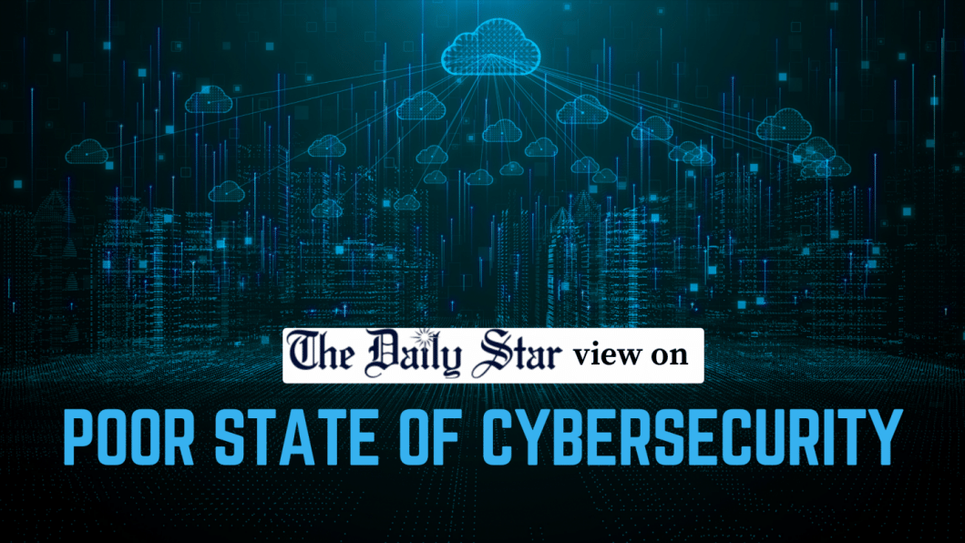 Overhaul the Cyber Security Agency to protect data The Daily Star