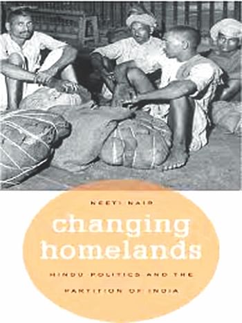 Changing Homelands: Hindu Politics and the Partition of India Neeti Nair Harvard University Press